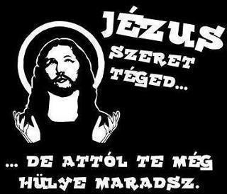 Jézus szeret, de attól még....